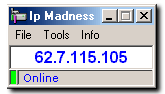 Ip Madness - Ip Madness will find your 'Internet Protocol'